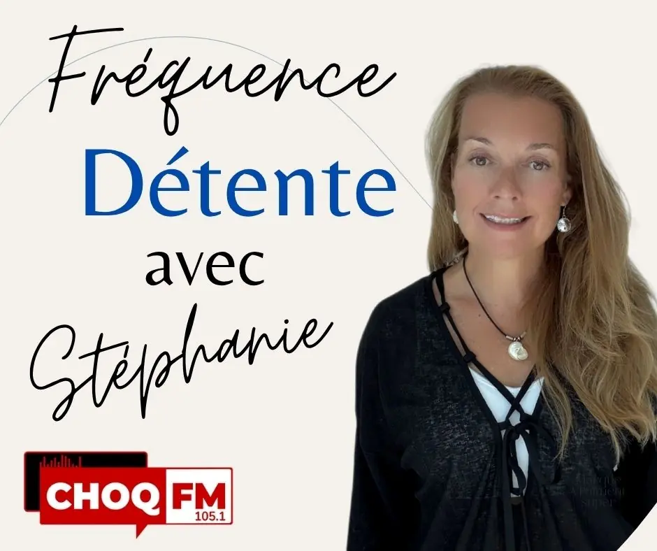 Fréquence détente avec Stéphanie sur CHOQFM 105.1